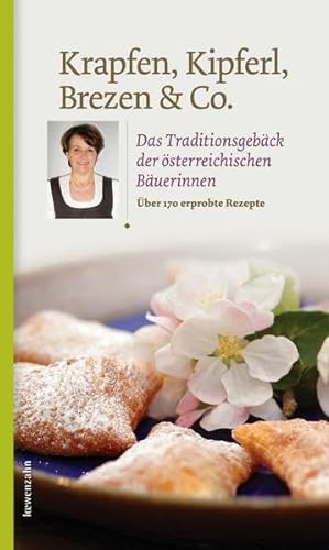 Krapfen, Kipferl, Brezen & Co. Das Traditionsgebäck der österreichischen Bäuerinnen von Löwenzahn